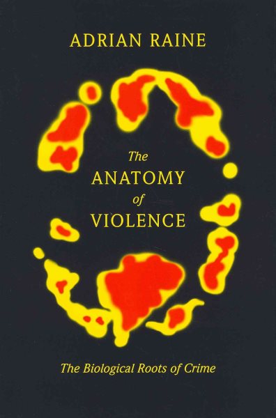 The Anatomy of Violence: The Biological Roots of Crime cover