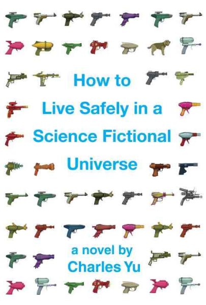 How to Live Safely in a Science Fictional Universe: A Novel cover
