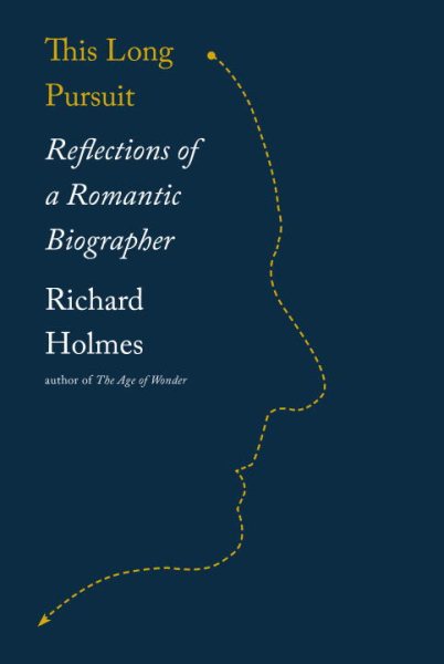 This Long Pursuit: Reflections of a Romantic Biographer cover