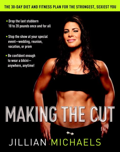 Making the Cut: The 30-Day Diet and Fitness Plan for the Strongest, Sexiest You cover