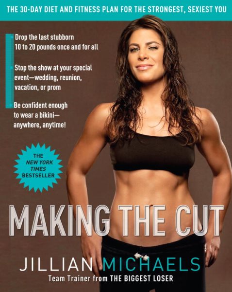 Making the Cut: The 30-Day Diet and Fitness Plan for the Strongest, Sexiest You cover