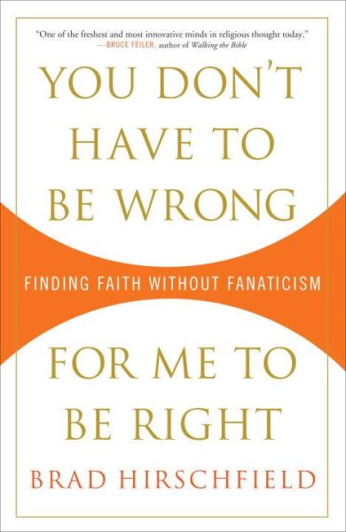 You Don't Have to Be Wrong for Me to Be Right: Finding Faith Without Fanaticism cover