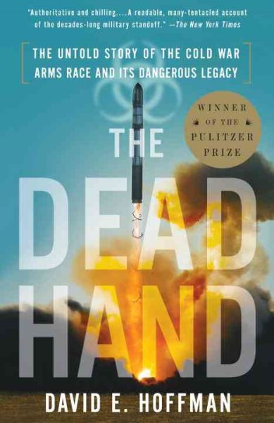 The Dead Hand: The Untold Story of the Cold War Arms Race and Its Dangerous Legacy cover