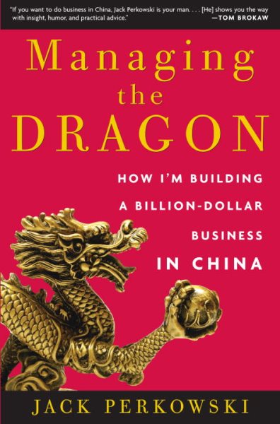Managing the Dragon: How I'm Building a Billion-Dollar Business in China cover