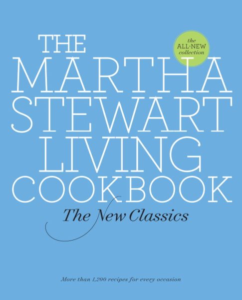 The Martha Stewart Living Cookbook: The New Classics cover