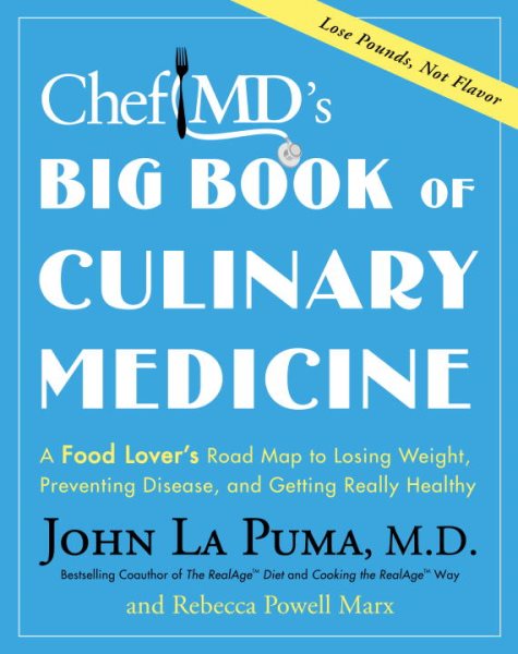 ChefMD's Big Book of Culinary Medicine: A Food Lover's Road Map to Losing Weight, Preventing Disease, and Getting Really Healthy cover