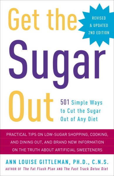 Get the Sugar Out, Revised and Updated 2nd Edition: 501 Simple Ways to Cut the Sugar Out of Any Diet cover