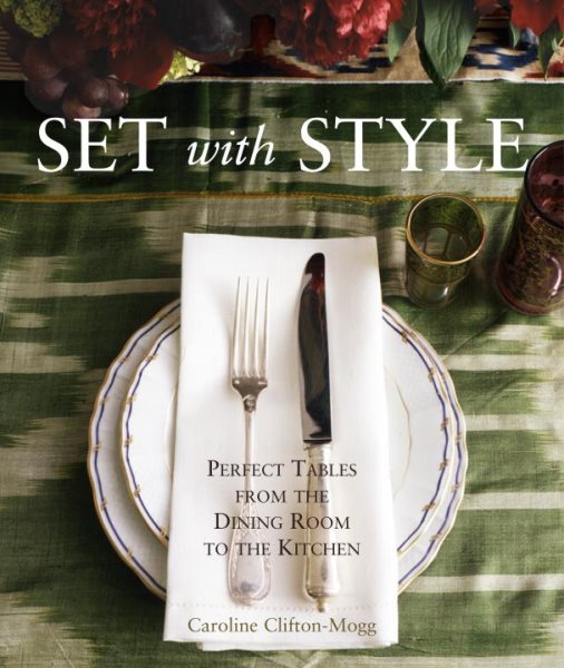 Set with Style: Perfect Tables from the Dining Room to the Kitchen cover