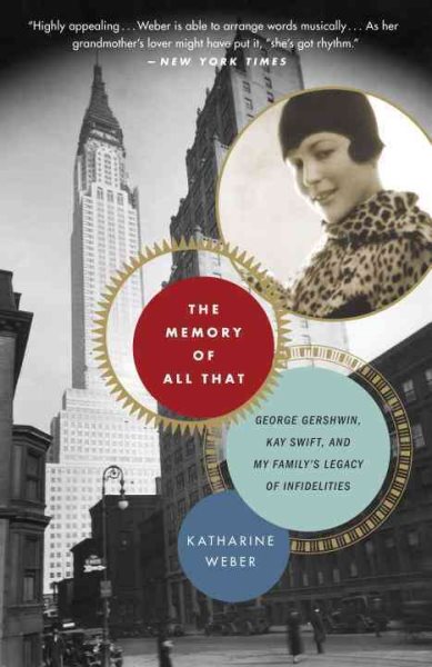 The Memory of All That: George Gershwin, Kay Swift, and My Family's Legacy of Infidelities cover