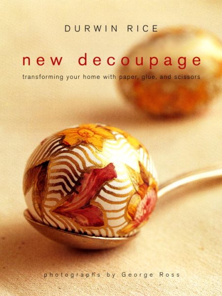 New Decoupage: Transforming Your Home with Paper, Glue, and Scissors cover