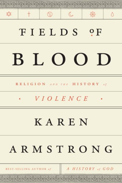 Fields of Blood: Religion and the History of Violence cover