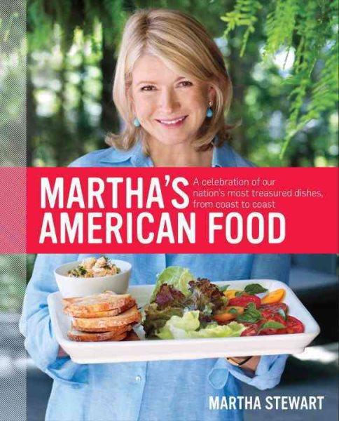 Martha's American Food: A Celebration of Our Nation's Most Treasured Dishes, from Coast to Coast : A Cookbook cover