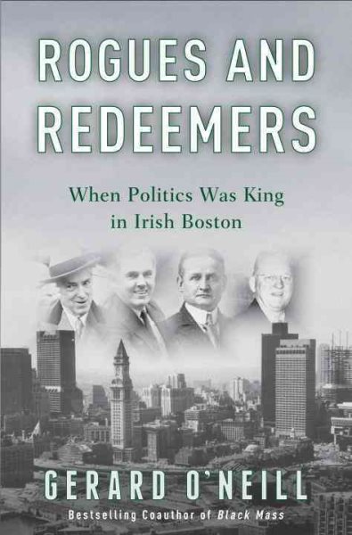 Rogues and Redeemers: When Politics Was King in Irish Boston cover