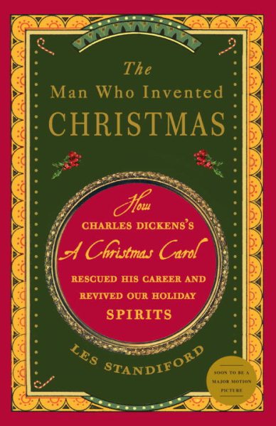 The Man Who Invented Christmas: How Charles Dickens's A Christmas Carol Rescued His Career and Revived Our Holiday Spirits cover
