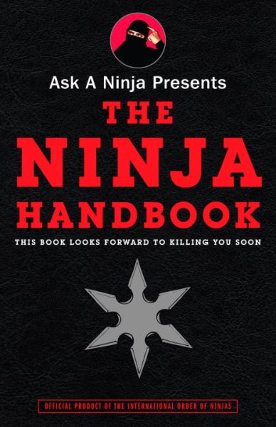 Ask a Ninja Presents The Ninja Handbook: This Book Looks Forward to Killing You Soon cover