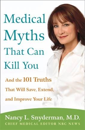 Medical Myths That Can Kill You: And the 101 Truths That Will Save, Extend, and Improve Your Life cover