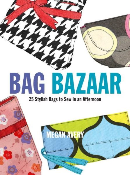 Bag Bazaar: 25 Stylish Bags to Sew in an Afternoon cover
