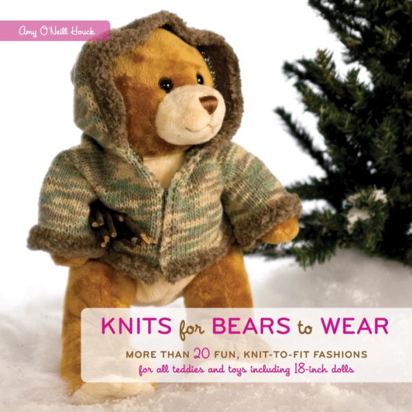 Knits for Bears to Wear: More than 20 Fun, Knit-to-Fit Fashions for All Teddies and Toys Including 18-Inch Dolls cover
