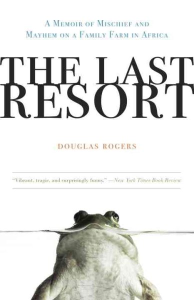 The Last Resort: A Memoir of Mischief and Mayhem on a Family Farm in Africa cover