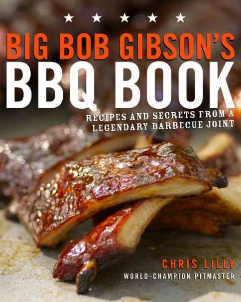 Big Bob Gibson's BBQ Book: Recipes and Secrets from a Legendary Barbecue Joint: A Cookbook cover