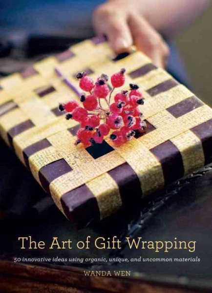 The Art of Gift Wrapping: 50 Innovative Ideas Using Organic, Unique, and Uncommon Materials cover