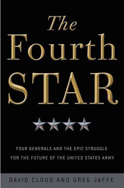 The Fourth Star: Four Generals and the Epic Struggle for the Future of the United States Army cover