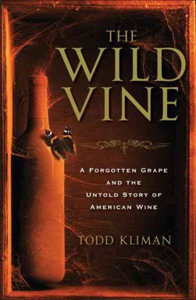 The Wild Vine: A Forgotten Grape and the Untold Story of American Wine cover