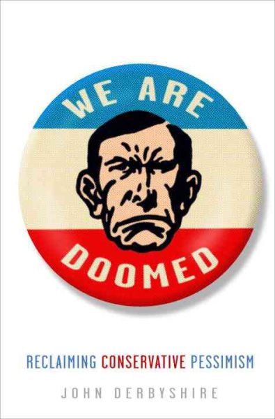 We Are Doomed: Reclaiming Conservative Pessimism cover