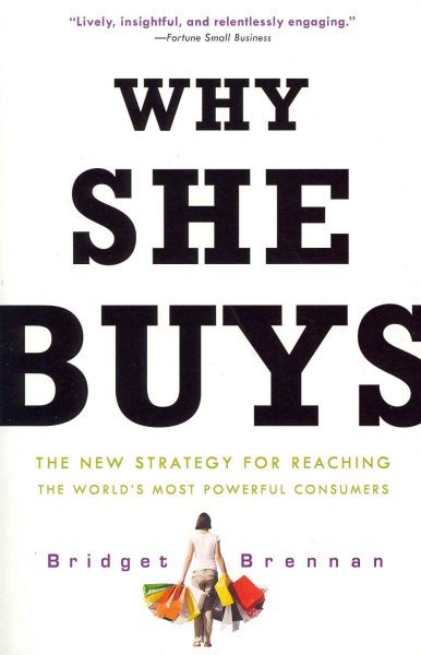 Why She Buys: The New Strategy for Reaching the World's Most Powerful Consumers cover