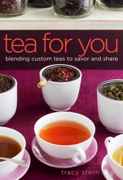 Tea for You: Blending Custom Teas to Savor and Share cover