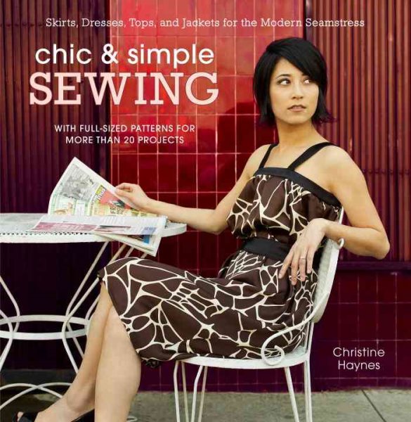 Chic & Simple Sewing: Skirts, Dresses, Tops, and Jackets for the Modern Seamstress cover