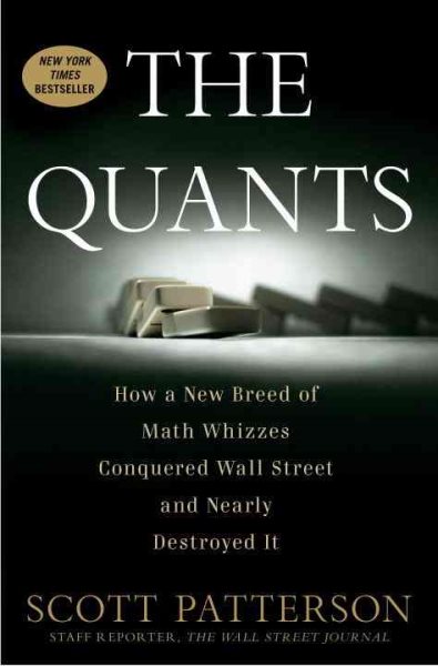 The Quants: How a New Breed of Math Whizzes Conquered Wall Street and Nearly Destroyed It cover