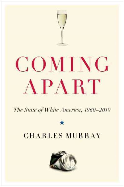 Coming Apart: The State of White America, 1960-2010 cover