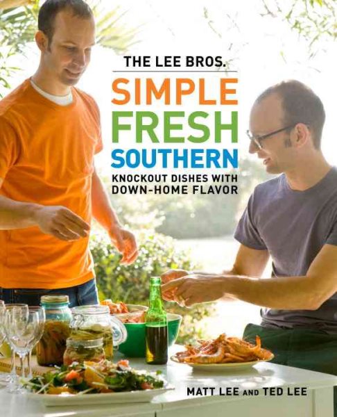 The Lee Bros. Simple Fresh Southern: Knockout Dishes with Down-Home Flavor cover
