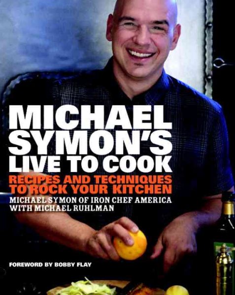 Michael Symon's Live to Cook: Recipes and Techniques to Rock Your Kitchen: A Cookbook cover