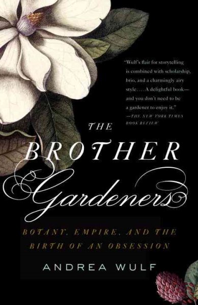 The Brother Gardeners: A Generation of Gentlemen Naturalists and the Birth of an Obsession cover