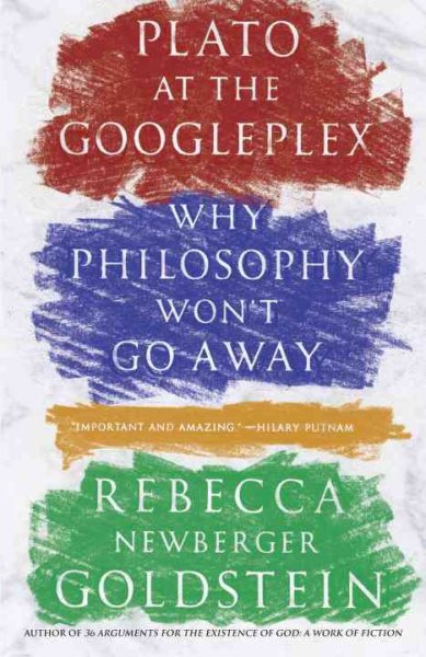 Plato at the Googleplex: Why Philosophy Won't Go Away cover