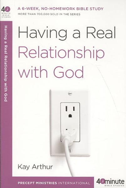 Having a Real Relationship with God (40-Minute Bible Studies) cover