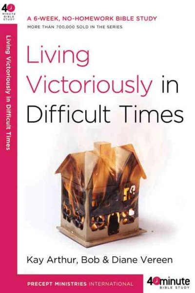 Living Victoriously in Difficult Times (40-Minute Bible Studies) cover