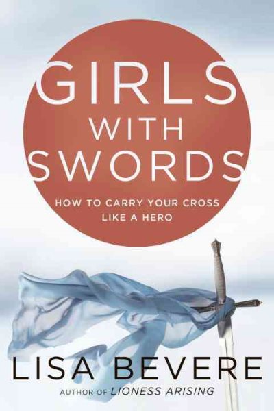 Girls with Swords: How to Carry Your Cross Like a Hero cover