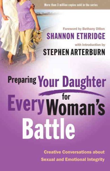 Preparing Your Daughter for Every Woman's Battle: Creative Conversations About Sexual and Emotional Integrity (The Every Man Series) cover