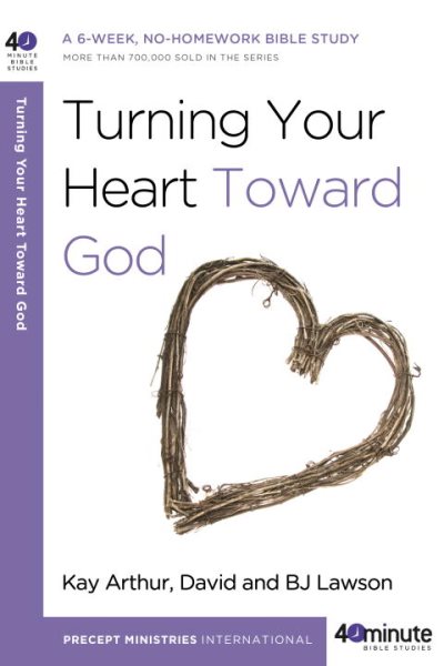 Turning Your Heart Toward God: A 6-week, No-Homework Bible Study (40-Minute Bible Studies) cover