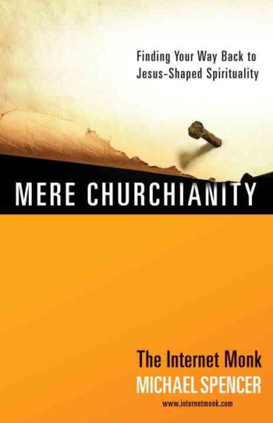 Mere Churchianity: Finding Your Way Back to Jesus-Shaped Spirituality cover