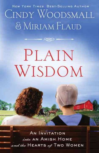 Plain Wisdom: An Invitation into an Amish Home and the Hearts of Two Women cover