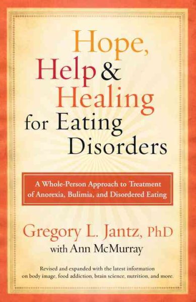 Hope, Help, and Healing for Eating Disorders: A Whole-Person Approach to Treatment of Anorexia, Bulimia, and Disordered Eating cover