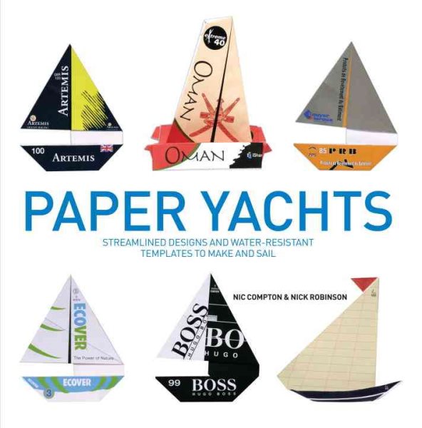 Paper Yachts: Streamlined Designs and Water-Resistant Templates to Make and Sail cover