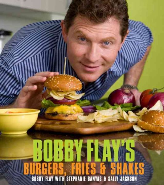 Bobby Flay's Burgers, Fries, and Shakes: A Cookbook cover