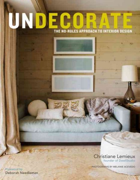 Undecorate: The No-Rules Approach to Interior Design cover
