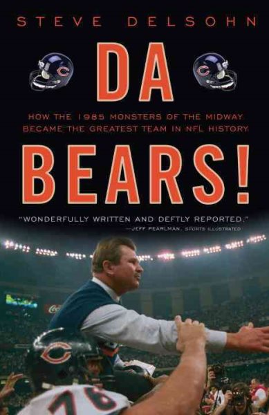 Da Bears!: How the 1985 Monsters of the Midway Became the Greatest Team in NFL History cover