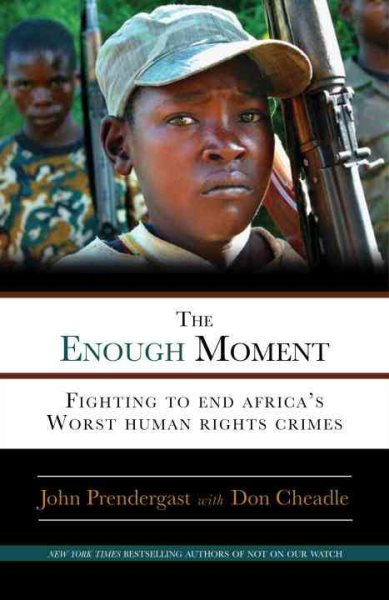 The Enough Moment: Fighting to End Africa's Worst Human Rights Crimes cover